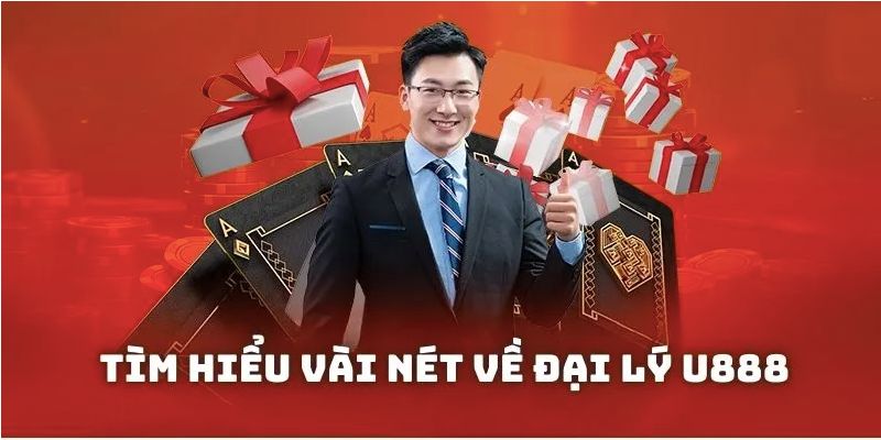 Thông tin cơ bản cần biết về chương trình đại lý u888